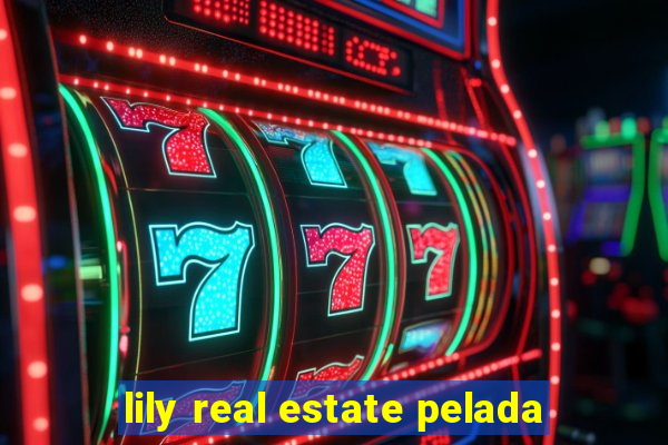 lily real estate pelada